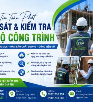 Tín Toàn Phát khảo sát và kiểm tra tiến độ công trình – Đảm bảo thi công đúng kế hoạch